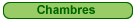 >> Chambres